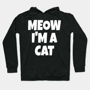 Meow I'm A Cat Halloween Lazy Sarcastic Costume Pun Hoodie